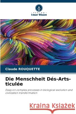 Die Menschheit D?s-Arts-ticul?e Claude Rouquette 9786207718078