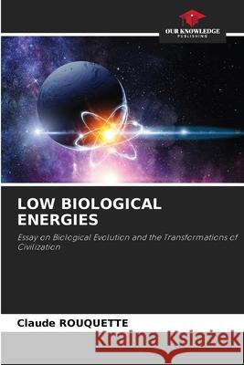 Low Biological Energies Claude Rouquette 9786207718269