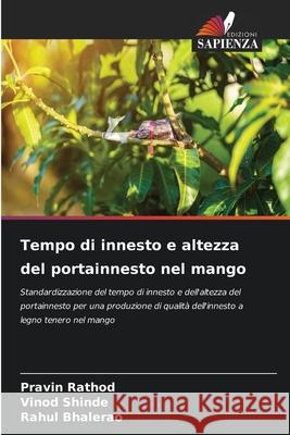 Tempo di innesto e altezza del portainnesto nel mango Pravin Rathod Vinod Shinde Rahul Bhalerao 9786207719785 Edizioni Sapienza