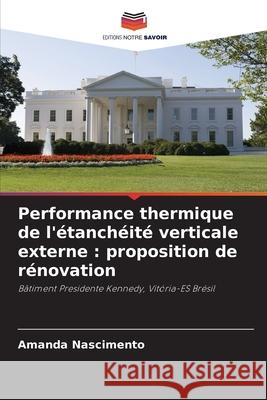 Performance thermique de l'?tanch?it? verticale externe: proposition de r?novation Amanda Nascimento 9786207720354