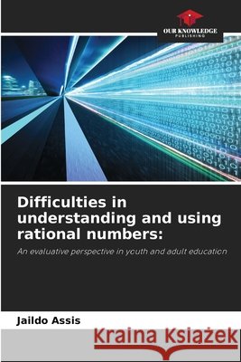 Difficulties in understanding and using rational numbers Jaildo Assis 9786207721252
