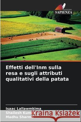 Effetti dell'Inm sulla resa e sugli attributi qualitativi della patata Isaac Lallawmkima Shailesh Kumar Madhu Sharma 9786207721375