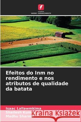 Efeitos do Inm no rendimento e nos atributos de qualidade da batata Isaac Lallawmkima Shailesh Kumar Madhu Sharma 9786207721382