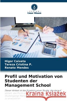 Profil und Motivation von Studenten der Management School Higor Caixeta Tereza Cristin Renato Mendes 9786207721412