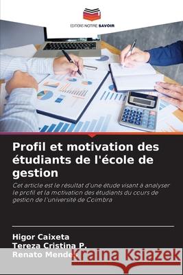 Profil et motivation des ?tudiants de l'?cole de gestion Higor Caixeta Tereza Cristin Renato Mendes 9786207721429