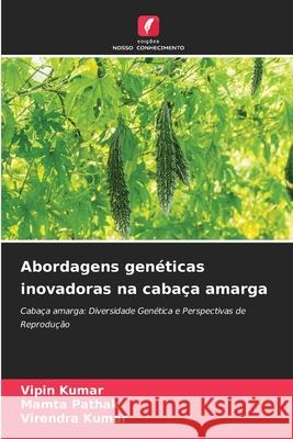 Abordagens gen?ticas inovadoras na caba?a amarga Vipin Kumar Mamta Pathak Virendra Kumar 9786207722105 Edicoes Nosso Conhecimento