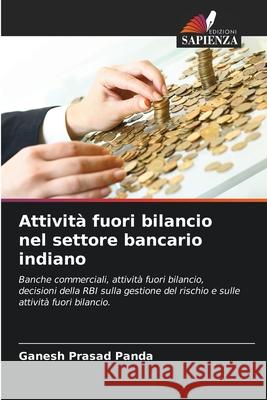 Attivit? fuori bilancio nel settore bancario indiano Ganesh Prasad Panda 9786207722693