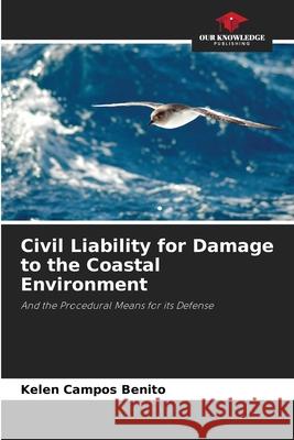 Civil Liability for Damage to the Coastal Environment Kelen Campos Benito 9786207723461