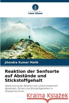 Reaktion der Senfsorte auf Abst?nde und Stickstoffgehalt Jitendra Kumar Malik 9786207724116