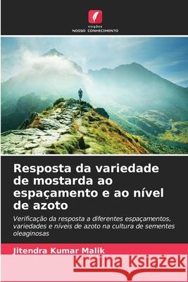 Resposta da variedade de mostarda ao espa?amento e ao n?vel de azoto Jitendra Kumar Malik 9786207724154