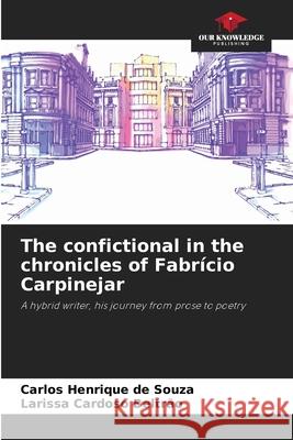 The confictional in the chronicles of Fabr?cio Carpinejar Carlos Henrique de Souza Larissa Cardoso Beltr?o 9786207725267