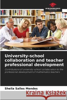 University-school collaboration and teacher professional development Sheila Salle 9786207725359 Our Knowledge Publishing