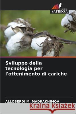 Sviluppo della tecnologia per l'ottenimento di cariche Alloberdi M. Madrakhimov 9786207725526 Edizioni Sapienza