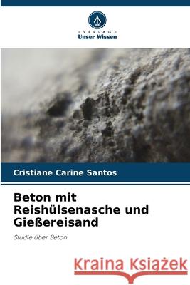 Beton mit Reish?lsenasche und Gie?ereisand Cristiane Carine Santos 9786207726288