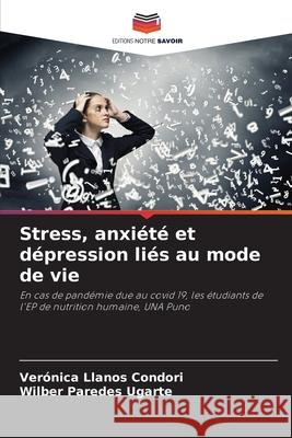 Stress, anxi?t? et d?pression li?s au mode de vie Ver?nica Llano Wilber Parede 9786207726721 Editions Notre Savoir