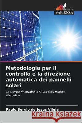 Metodologia per il controllo e la direzione automatica dei pannelli solari Paulo Sergio de Jesus Vilela 9786207728015