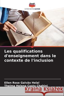 Les qualifications d'enseignement dans le contexte de l'inclusion Ellen Rose Galv? Thelma Helena Cost 9786207728343