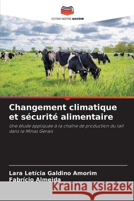 Changement climatique et s?curit? alimentaire Lara Let?cia Galdin Fabr?cio Almeida 9786207728480