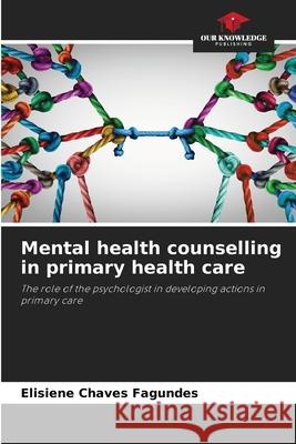 Mental health counselling in primary health care Elisiene Chave 9786207728558