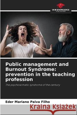 Public management and Burnout Syndrome: prevention in the teaching profession Eder Mariano Paiv 9786207728862