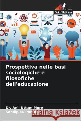 Prospettiva nelle basi sociologiche e filosofiche dell'educazione Anil Uttam More Sandip M. Parkhi 9786207728992