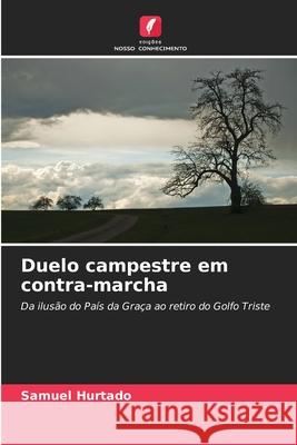 Duelo campestre em contra-marcha Samuel Hurtado 9786207729609 Edicoes Nosso Conhecimento