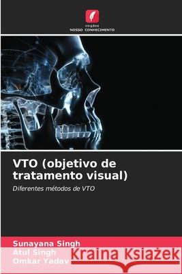 VTO (objetivo de tratamento visual) Sunayana Singh Atul Singh Omkar Yadav 9786207729845 Edicoes Nosso Conhecimento