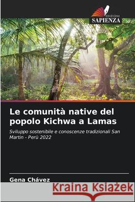 Le comunit? native del popolo Kichwa a Lamas Gena Ch?vez 9786207729890 Edizioni Sapienza