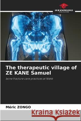 The therapeutic village of ZE KANE Samuel M?ric Zongo 9786207729999 Our Knowledge Publishing
