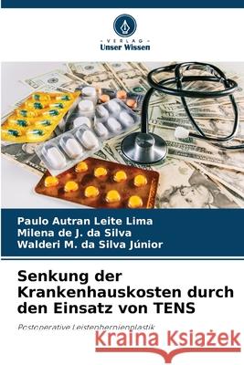 Senkung der Krankenhauskosten durch den Einsatz von TENS Paulo Autran Leit Milena de J. D Walderi M. Da Silv 9786207730476