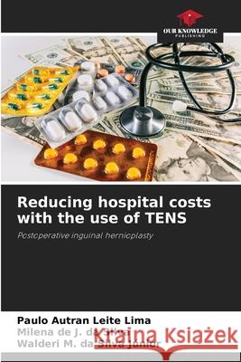 Reducing hospital costs with the use of TENS Paulo Autran Leit Milena de J. D Walderi M. Da Silv 9786207730513