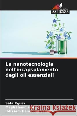 La nanotecnologia nell'incapsulamento degli oli essenziali Safa Rguez Majdi Hammami Ibtissem Hamroun 9786207731275