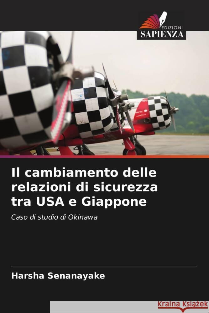 Il cambiamento delle relazioni di sicurezza tra USA e Giappone Harsha Senanayake 9786207731572