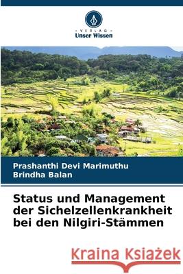 Status und Management der Sichelzellenkrankheit bei den Nilgiri-St?mmen Prashanthi Devi Marimuthu Brindha Balan 9786207731732 Verlag Unser Wissen