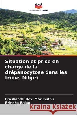 Situation et prise en charge de la dr?panocytose dans les tribus Nilgiri Prashanthi Devi Marimuthu Brindha Balan 9786207731763 Editions Notre Savoir