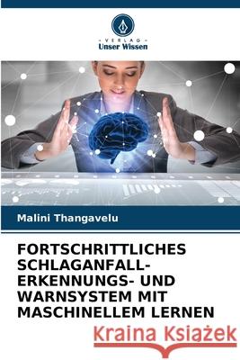 Fortschrittliches Schlaganfall-Erkennungs- Und Warnsystem Mit Maschinellem Lernen Malini Thangavelu 9786207731909