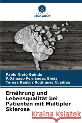 Ern?hrung und Lebensqualit?t bei Patienten mit Multipler Sklerose Pablo Niet F. D?maso Fern?nde Teresa Beatriz Rodr?gue 9786207731961 Verlag Unser Wissen