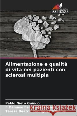 Alimentazione e qualit? di vita nei pazienti con sclerosi multipla Pablo Niet F. D?maso Fern?nde Teresa Beatriz Rodr?gue 9786207731992