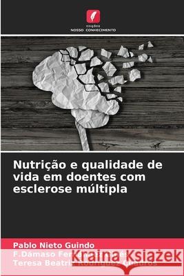 Nutri??o e qualidade de vida em doentes com esclerose m?ltipla Pablo Niet F. D?maso Fern?nde Teresa Beatriz Rodr?gue 9786207732005