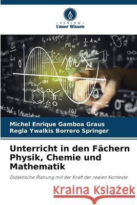 Unterricht in den F?chern Physik, Chemie und Mathematik Michel Enrique Gambo Regla Ywalkis Borrer 9786207732159 Verlag Unser Wissen