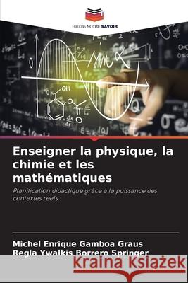 Enseigner la physique, la chimie et les math?matiques Michel Enrique Gambo Regla Ywalkis Borrer 9786207732173 Editions Notre Savoir