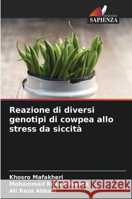 Reazione di diversi genotipi di cowpea allo stress da siccità Mafakheri, Khosro, Bihamta, Mohammad Reza, Abbasi, Ali Reza 9786207732227 Edizioni Sapienza