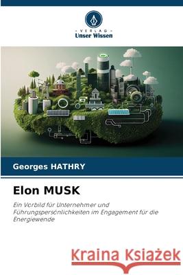 Elon MUSK Georges Hathry 9786207732265 Verlag Unser Wissen