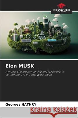 Elon MUSK Georges Hathry 9786207732289 Our Knowledge Publishing