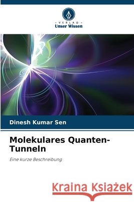 Molekulares Quanten-Tunneln Dinesh Kumar Sen 9786207733354