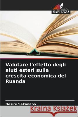 Valutare l'effetto degli aiuti esteri sulla crescita economica del Ruanda Desire Sekanabo 9786207733910