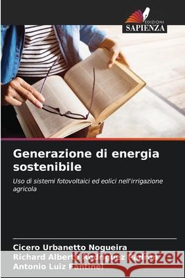 Generazione di energia sostenibile Cicero Urbanett Richard Alberto Rodr?gue Antonio Luiz Fantinel 9786207734832 Edizioni Sapienza