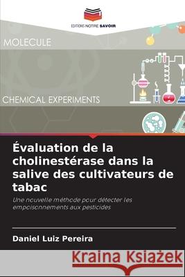 ?valuation de la cholinest?rase dans la salive des cultivateurs de tabac Daniel Luiz Pereira 9786207736232 Editions Notre Savoir