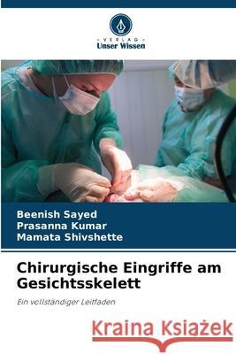 Chirurgische Eingriffe am Gesichtsskelett Beenish Sayed Prasanna Kumar Mamata Shivshette 9786207737499 Verlag Unser Wissen