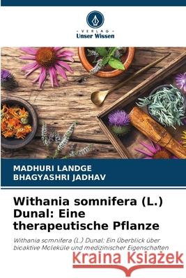Withania somnifera (L.) Dunal: Eine therapeutische Pflanze Madhuri Landge Bhagyashri Jadhav 9786207737857
